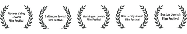 Official Selection - Boston Jewish Film Festival, Washington Jewish Film Festival, Baltimore Jewish Film Festival, Pioneer Valley Jewish Film Festival, New Jersey Jewish Film Festival